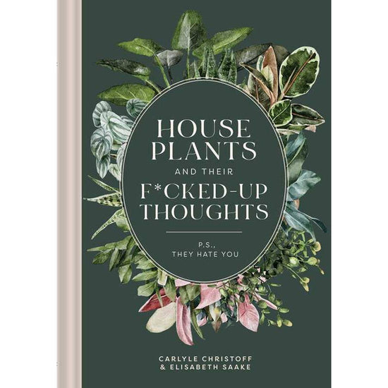 Houseplants and their F*cked-Up Thoughts by Carlyle