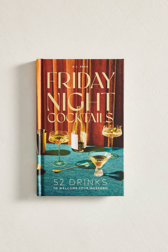 Friday Night Cocktails: 52 Drinks to Welcome Your Weekend