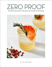 Load image into Gallery viewer, Zero Proof: 90 Non-Alcoholic Recipes for Mindful Drinking
