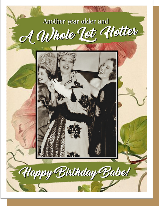 A Whole Lot Hotter- Birthday Greeting Card